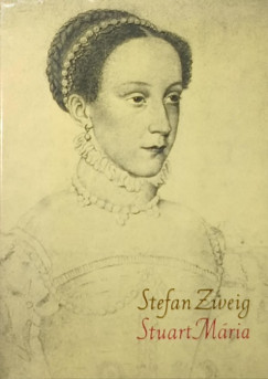 Stefan Zweig - Stuart Mária