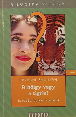 Raymond Smullyan - A hlgy vagy a tigris?