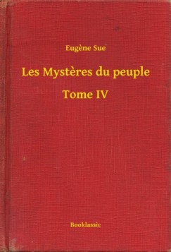 Eug�ne Sue - Les Mysteres du peuple - Tome IV