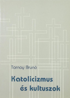 Tarnay Brn - Katolicizmus s kultuszok