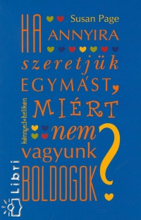 Susan Page - Ha annyira szeretjük egymást, miért nem vagyunk boldogok?