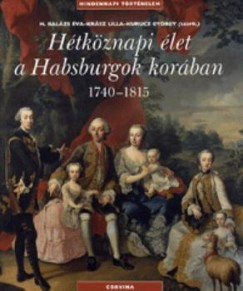 H. Balzs va - Krsz Lilla - Kurucz Gyrgy   (Szerk.) - Htkznapi let a Habsburgok korban