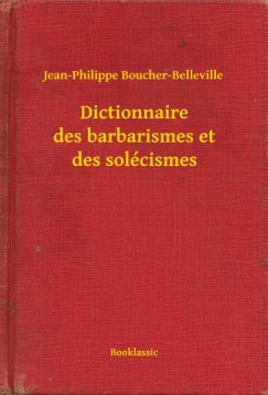 Jean-Philippe Boucher-Belleville - Dictionnaire des barbarismes et des solécismes