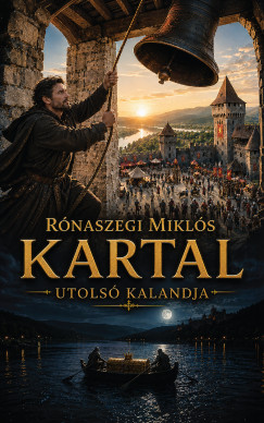 Rónaszegi Miklós - Kartal utolsó kalandja