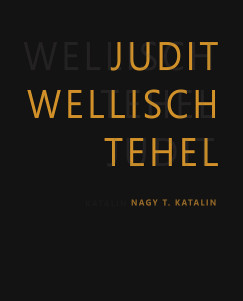 Nagy T. Katalin   (Szerk.) - Wellisch Tehel Judit/Judit Wellisch Tehel