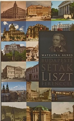 Watzatka gnes - Budapesti stk Liszt Ferenccel