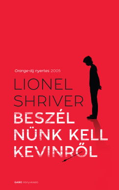 Lionel Shriver - Beszlnnk kell Kevinrl