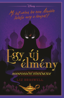 Liz Braswell - Egy �j �lm�ny - Disney - Sorsford�t� t�rt�netek