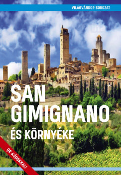 Juszt Rbert   (Szerk.) - San Gimignano s krnyke