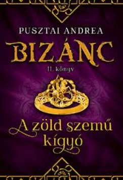 Pusztai Andrea - A zld szem kgy - Biznc II. knyv