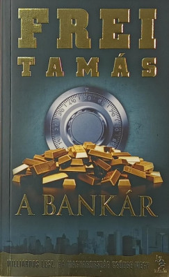 Frei Tamás - A bankár