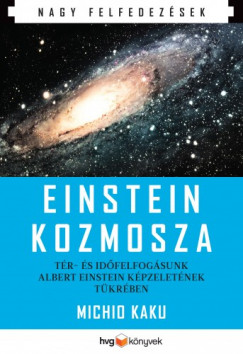 Michio Kaku - Einstein kozmosza - Tr- s idfelfogsunk Albert Einstein kpzeletnek tkrben