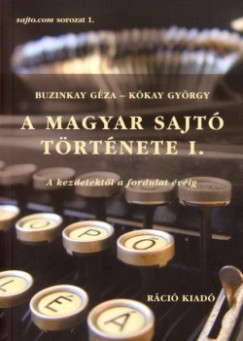 Buzinkay Gza - Kkay Gyrgy - A magyar sajt trtnete I.