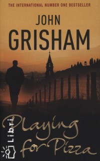 John Grisham - Playing for Pizza