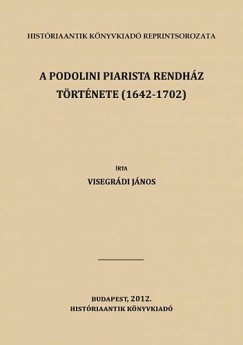 Visegrdi Jnos - A podolini piarista kollgium trtnete (1642-1702)