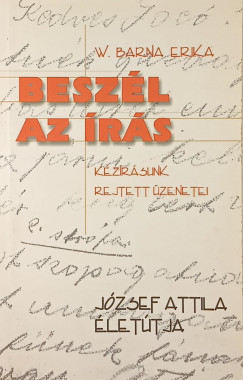 W. Barna Erika - Besz�l az �r�s - K�z�r�sunk rejtett �zenetei