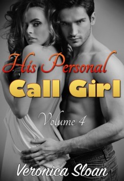 Veronica Sloan - His Personal Call Girl - Volume 4