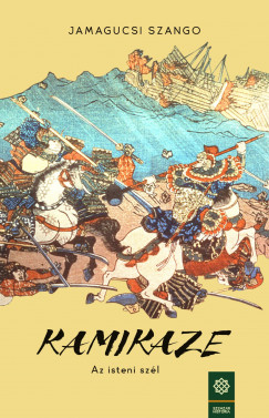 Jamagucsi Szango - Kamikaze - Az isteni szl