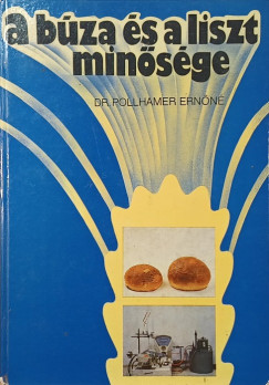 Dr. Pollhamer Ernőné - A búza és a liszt minősége