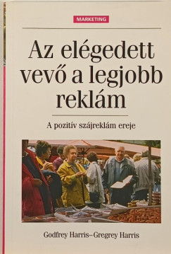 Gregrey J. Harris - Godfrey Harris - Az elgedett vev a legjobb reklm