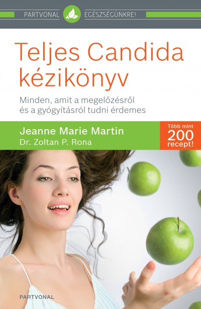 Jeanne Marie Martin - P. Rona Zoltan - Teljes Candida kézikönyv