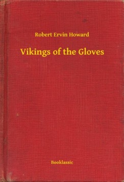 Robert Ervin Howard - Vikings of the Gloves