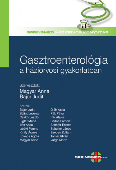 Bajor Judit  (Szerk.) - Magyar Anna  (Szerk.) - Gasztroenterológia a háziorvosi gyakorlatban