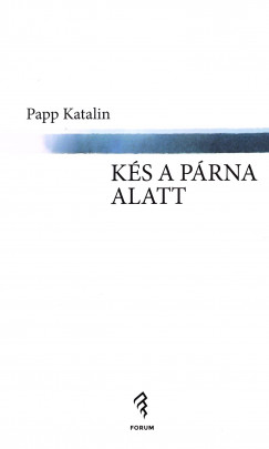 Papp Katalin - Ks a prna alatt