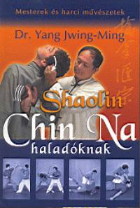 Dr. Yang Jwing-Ming - Shaolin Chin Na haladknak