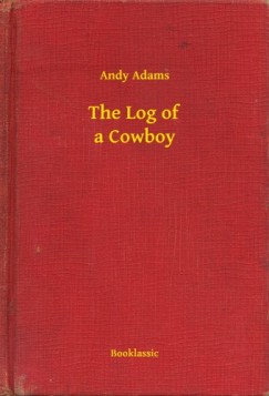 Andy Adams - The Log of a Cowboy