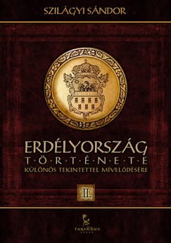 Szilgyi Sndor - Erdlyorszg trtnete II.