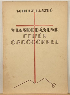 Scholz Lszl - Viaskodsunk fehr rdgkkel