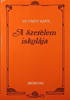 Dr. Fritz Kahn - A szerelem iskolja