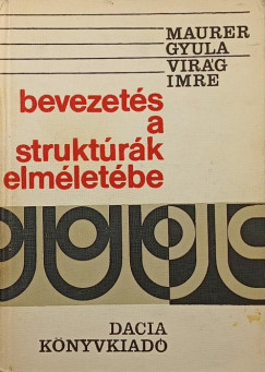 Maurer Gyula - Vir�g Imre - Bevezet�s a strukt�r�k elm�let�be