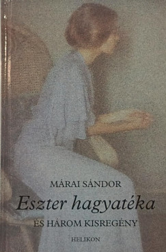 Mrai Sndor - Eszter hagyatka s hrom kisregny