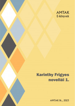 Karinthy Frigyes - Karinthy Frigyes novellái I.