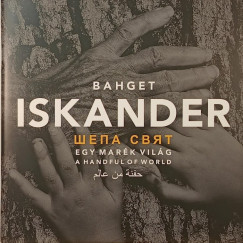 Bahget Iskander - Egy mar�k vil�g - A Handful of World - dedik�lt