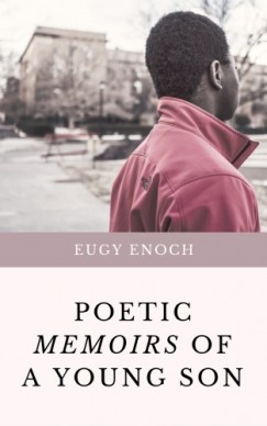 Eugy Enoch - Poetic Memoirs Of A Young Son