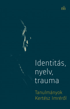 Gyrgy Pter   (Szerk.) - Identits, nyelv, trauma