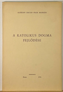 Alszeghy Zoltn - Maurizio Flick - A katolikus dogma fejldse