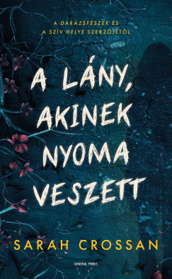 Sarah Crossan - A l�ny, akinek nyoma veszett