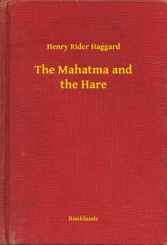 Henry Rider Haggard - The Mahatma and the Hare