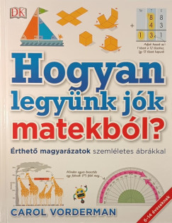 Carol Vorderman - Peter Clarke (SZERK.) - Caroline Clissold (SZERK.) - Cherri Moseley (SZERK.) - Hogyan legyünk jók matekból?
