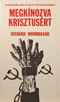 Richard Wurmbrand - Megkínozva Krisztusért