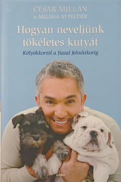 Cesar Millan - Melissa Jo Peltier - Hogyan nevelj�nk t�k�letes kuty�t