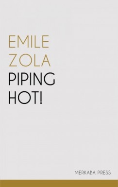 �mile Zola - Piping Hot!
