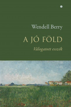 Wendell Berry - A jó föld