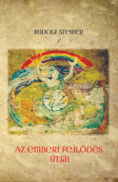 Rudolf Steiner - Az emberi fejlds tjai