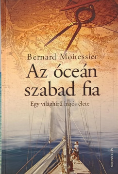 Bernard Moitessier - Az �ce�n szabad fia