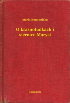 Maria Konopnicka - O krasnoludkach i sierotce Marysi
